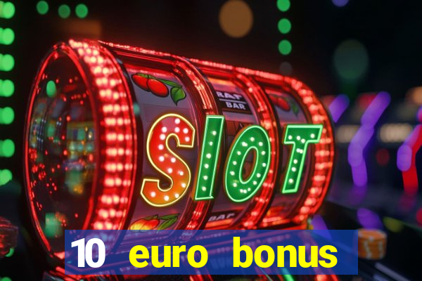 10 euro bonus casino ohne einzahlung