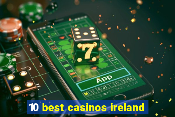 10 best casinos ireland