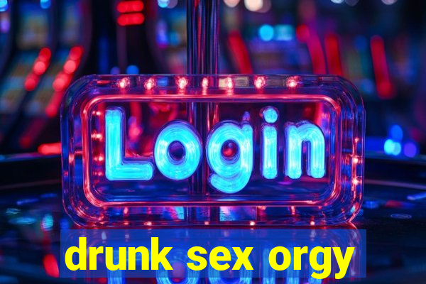 drunk sex orgy