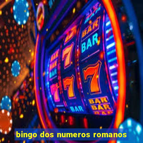 bingo dos numeros romanos