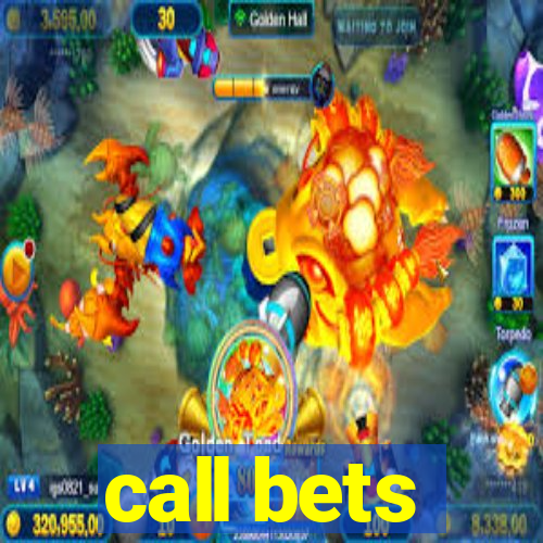 call bets