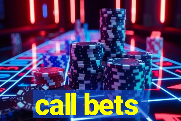 call bets