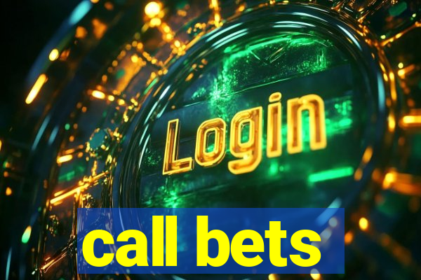 call bets