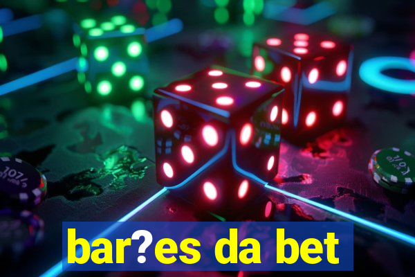 bar?es da bet