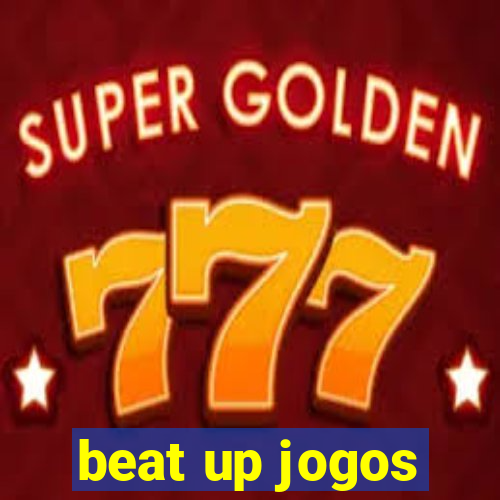 beat up jogos