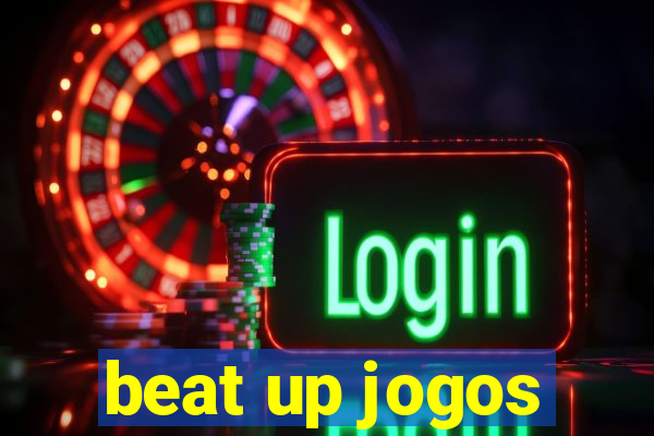 beat up jogos