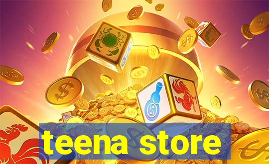 teena store