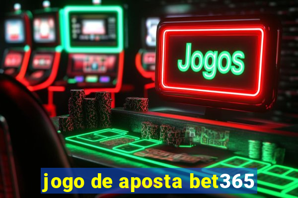 jogo de aposta bet365