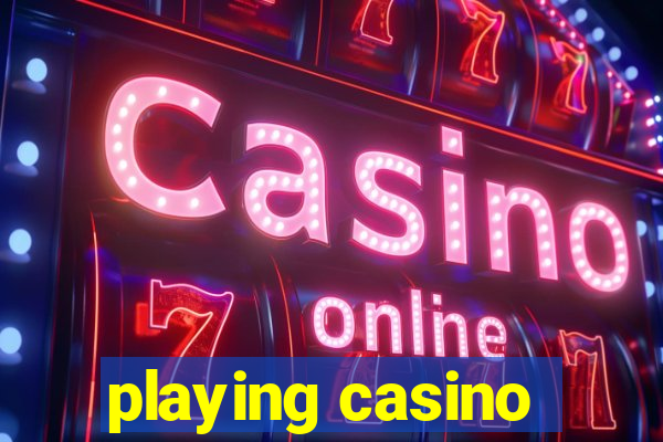 playing casino