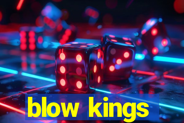 blow kings