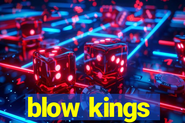 blow kings