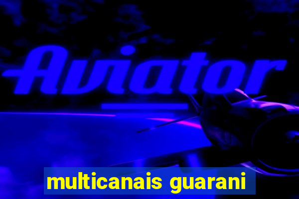 multicanais guarani