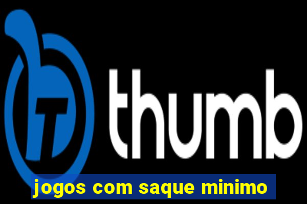 jogos com saque minimo