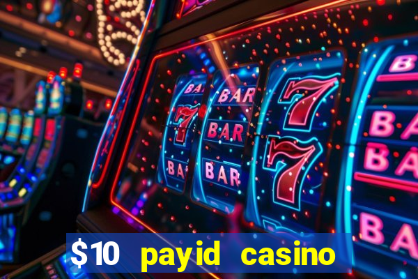 $10 payid casino real money