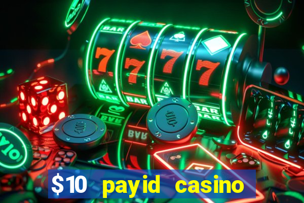 $10 payid casino real money