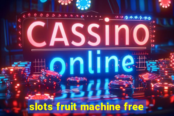 slots fruit machine free