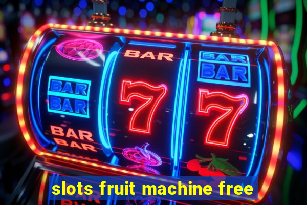 slots fruit machine free