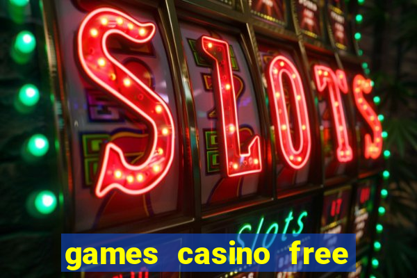 games casino free slot machines