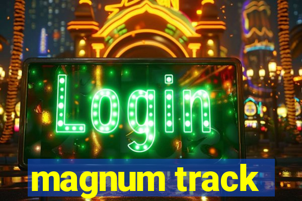 magnum track