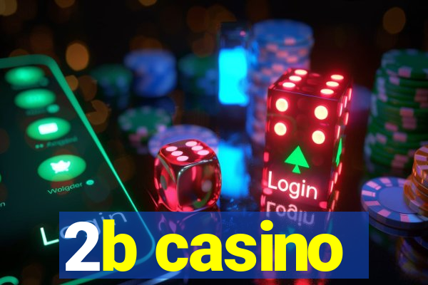 2b casino