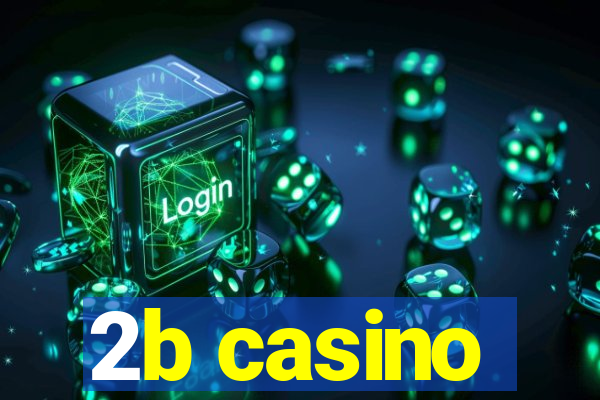 2b casino