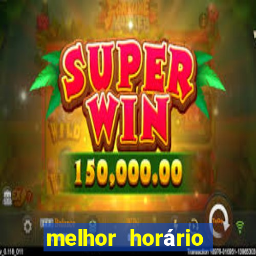 melhor horário para jogar no fortune tiger