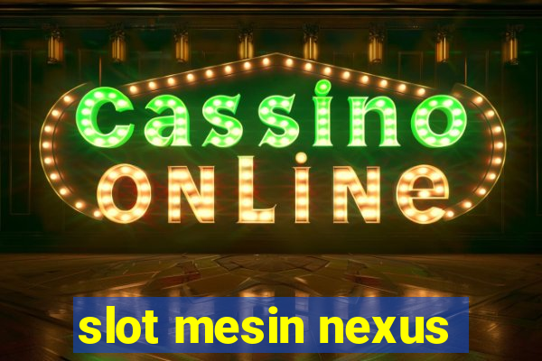 slot mesin nexus