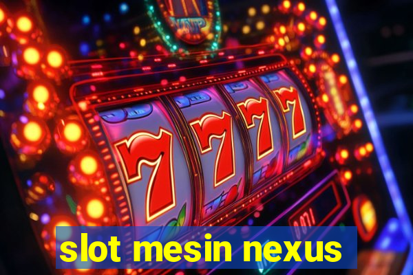 slot mesin nexus