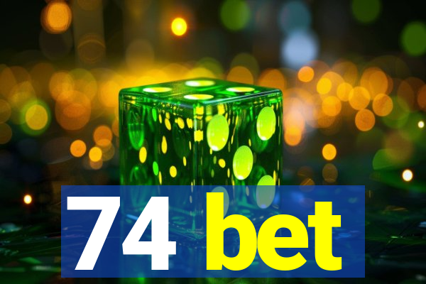 74 bet