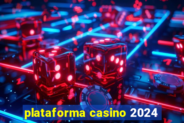 plataforma casino 2024