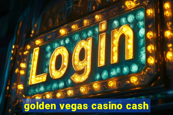 golden vegas casino cash