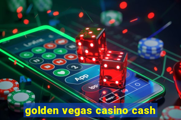 golden vegas casino cash