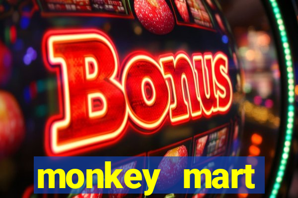 monkey mart dinheiro infinito