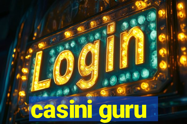 casini guru