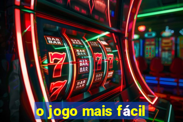 o jogo mais fácil