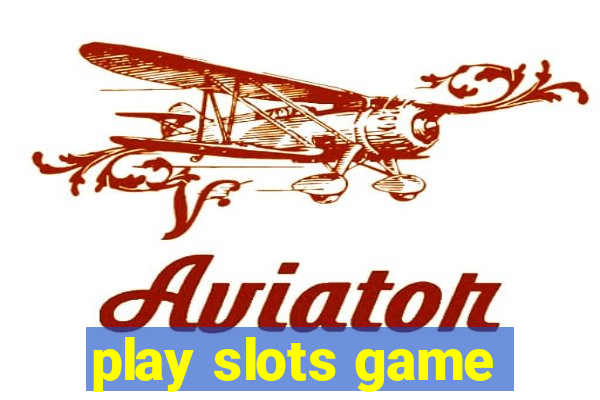 play slots game