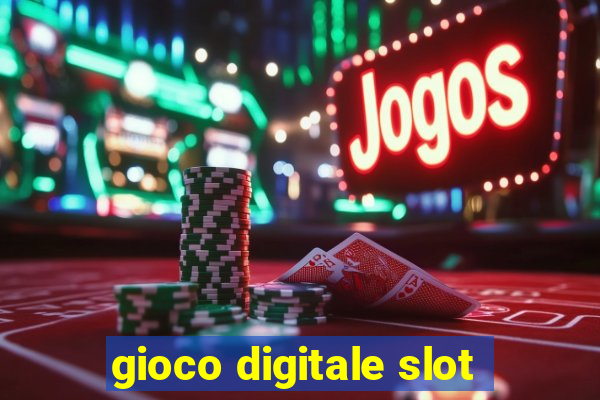 gioco digitale slot