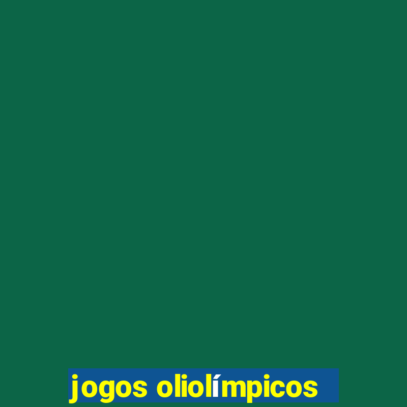 jogos oliolímpicos