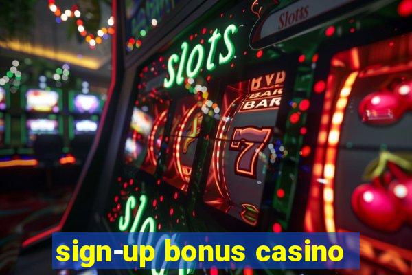 sign-up bonus casino