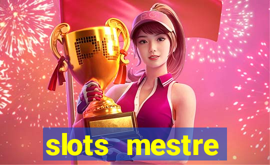 slots  mestre