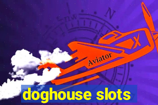 doghouse slots