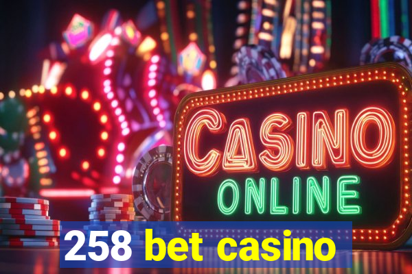 258 bet casino