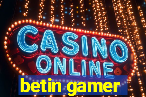 betin gamer