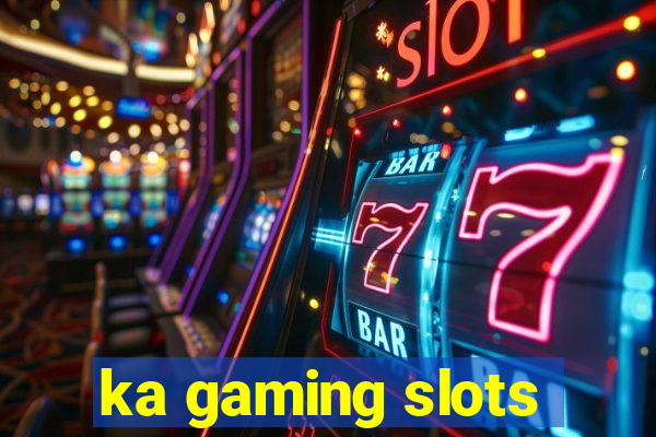 ka gaming slots