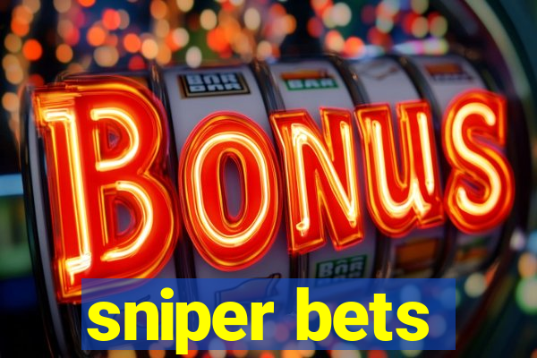 sniper bets