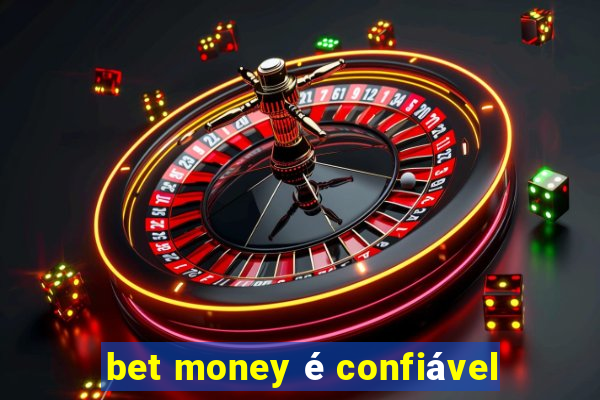 bet money é confiável