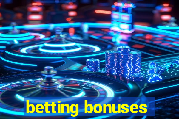 betting bonuses