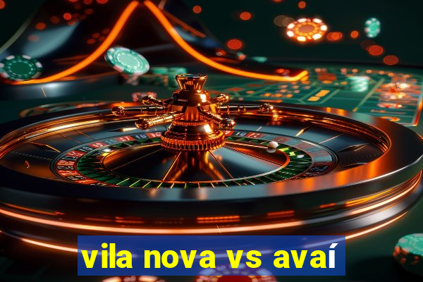 vila nova vs avaí