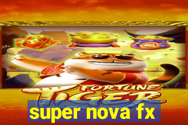 super nova fx