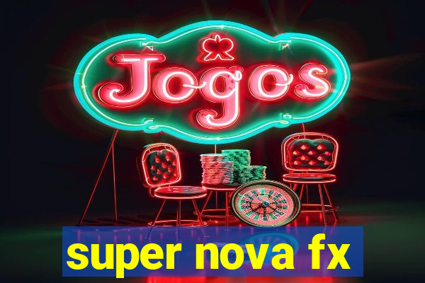 super nova fx